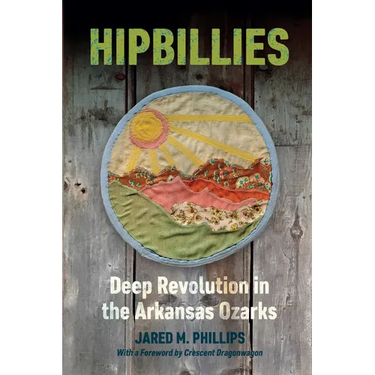 Hipbillies: Deep Revolution in the Arkansas Ozarks