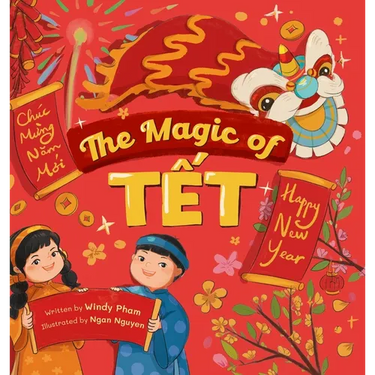 The Magic of Tết: A Vietnamese Lunar New Year Bilingual Children's Book (Learn Vietnamese 4