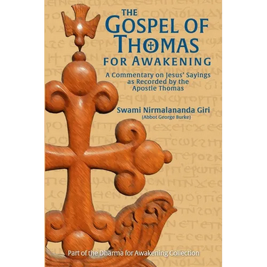 The Gospel of Thomas for Awakening: A Commentary on Jesus' Sayings as Recorded by the Apostle Thomas