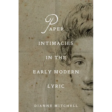 Paper Intimacies in the Early Modern Lyric