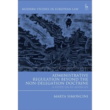 Administrative Regulation Beyond the Non-Delegation Doctrine: A Study on EU Agencies
