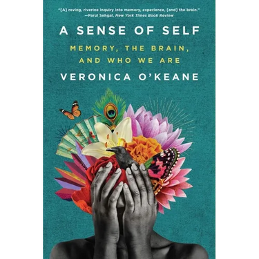 Sense of Self: Memory, the Brain, and Who We Are