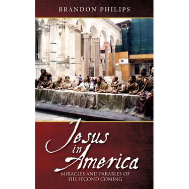 Jesus in America: Miracles and Parables of His Second Coming
