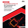 Ultimate Snowflake Cortex AI for Generative AI Applications: Design, Build, and Deploy Generative AI Solutions with Snowflake Cortex for Real-World an