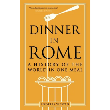 Dinner in Rome: A History of the World in One Meal