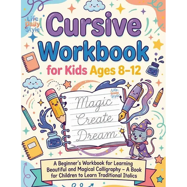 Cursive Workbook for Kids ages 8-12: A Beginner's Workbook For Learning Beautiful And Magical Calligraphy - A Book for Children to Learn Traditional I