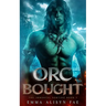 Orc Bought: An Orc Monster Romance