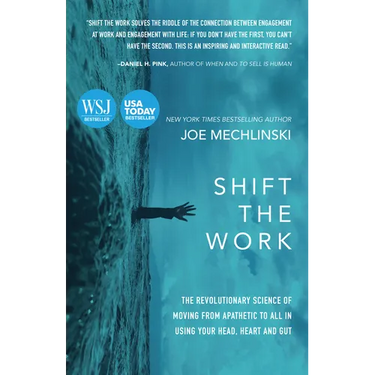 Shift the Work: The Revolutionary Science of Moving from Apathetic to All in Using Your Head, Heart and Gut