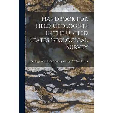 Handbook for Field Geologists in the United States Geological Survey