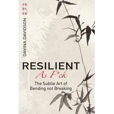 Resilient As Fuck: The Subtle Art of Bending Not Breaking