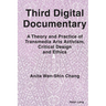 Third Digital Documentary: A Theory and Practice of Transmedia Arts Activism, Critical Design and Ethics