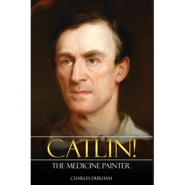 Catlin! The Medicine Painter