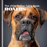 The Little Coffee Table Book: Boxers: Perfect for Boxer enthusiasts, dog lovers, and anyone who appreciates a good companion, this book captures what