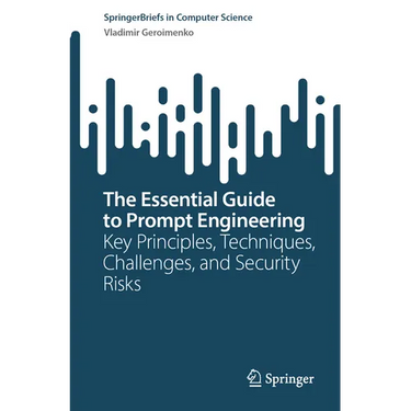 The Essential Guide to Prompt Engineering: Key Principles, Techniques, Challenges, and Security Risks