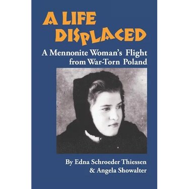 A Life Displaced: A Mennonite Woman's Flight from War-Torn Poland