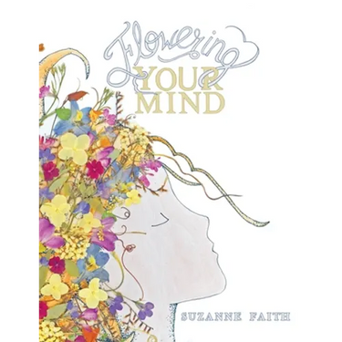 Flowering Your Mind: How to engage your brain in healthy, exciting new ways