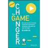 The Game Changer: How to Use the Science of Motivation with the Power of Game Design to Shift Behaviour, Shape Culture and Make Clever Happen