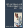 Germany, Poland, and the Danzig Question, 1937-1939