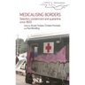 Medicalising Borders: Selection, Containment and Quarantine Since 1800