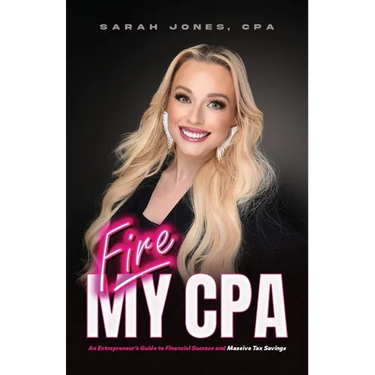 Fire My CPA: An Entrepreneur's Guide to Financial Success and Massive Tax Savings