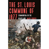 The St. Louis Commune of 1877: Communism in the Heartland