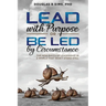 Lead with Purpose or Be Led by Circumstance: The New Rules of Leadership in a World That Won't Stand Still