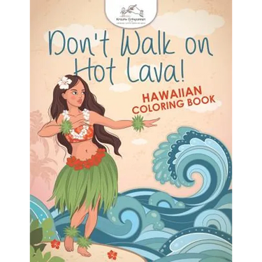 Don't Walk on Hot Lava! Hawaiian Coloring Book