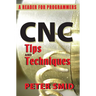 CNC Tips and Techniques: A Reader for Programmers