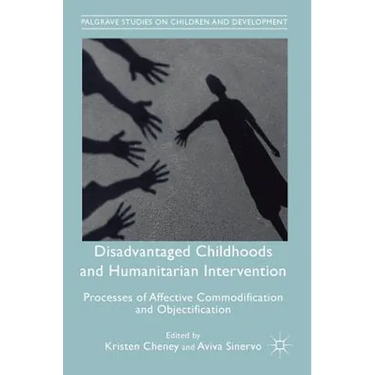 Disadvantaged Childhoods and Humanitarian Intervention: Processes of Affective Commodification and Objectification