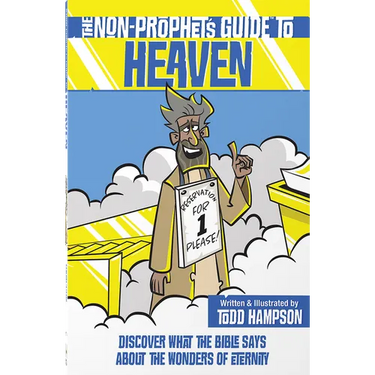 The Non-Prophet's Guide to Heaven: Discover What the Bible Says about the Wonders of Eternity