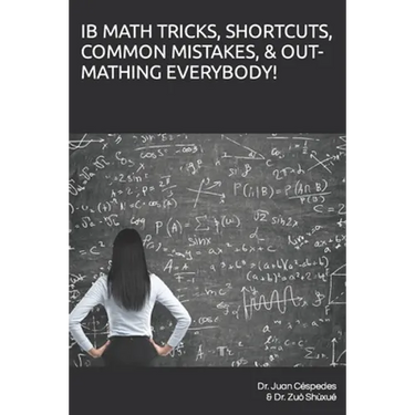 Ib Math Tricks, Shortcuts, Common Mistakes, & Out-Mathing Everybody!