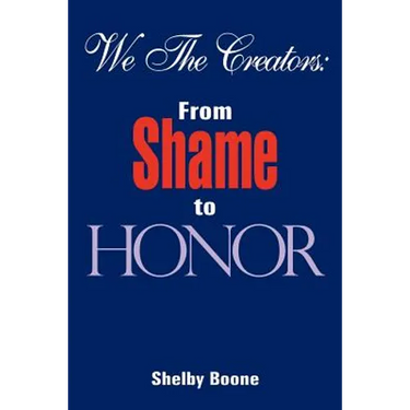 We The Creators: From Shame to Honor