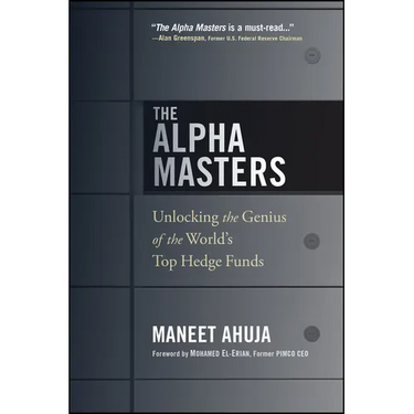The Alpha Masters: Unlocking the Genius of the World's Top Hedge Funds