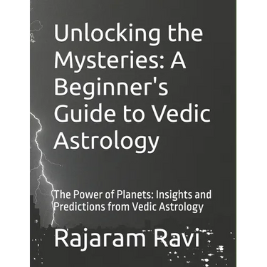 Unlocking the Mysteries: A Beginner's Guide to Vedic Astrology: The Power of Planets: Insights and Predictions from Vedic Astrology