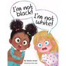 I'm Not Black! I'm Not White!