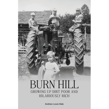 Burn Hill: Growing Up Dirt Poor and Hilariously Rich