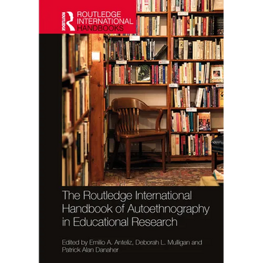 The Routledge International Handbook of Autoethnography in Educational Research