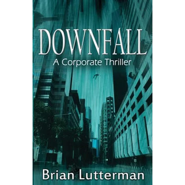 Downfall: A Corporate Thriller