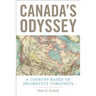Canada's Odyssey: A Country Based on Incomplete Conquests