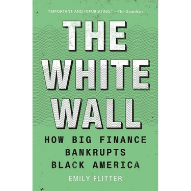 The White Wall: How Big Finance Bankrupts Black America
