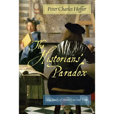 The Historiansa Paradox: The Study of History in Our Time