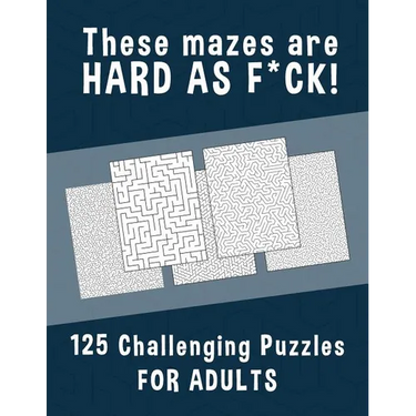 These Mazes are HARD AS F*CK! - 125 Challenging Puzzles for Adults: Perfect activity to relax after a long day at the office. Brain Games For Master P