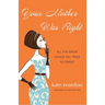 Your Mother Was Right: All the Great Advice You Tried to Forget