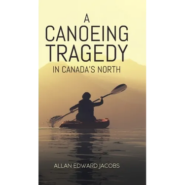 A Canoeing Tragedy in Canada's North