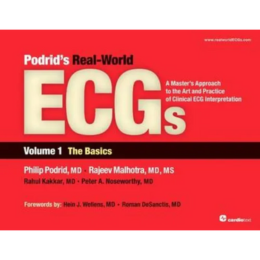 Podrid's Real-World ECGs: The Basics: A Master's Approach to the Art and Practice of Clinical ECG Interpretation, Vol 1, the Basics