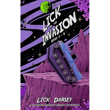 Lick and the Invasion: Books 4 - 6 (A Humorous Science Fiction Adventure)