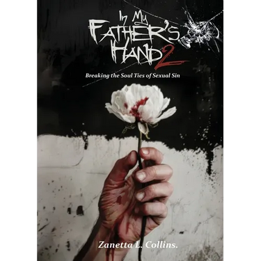 In My Father's Hands 2: Breaking the Soul Ties of Sexual Sin