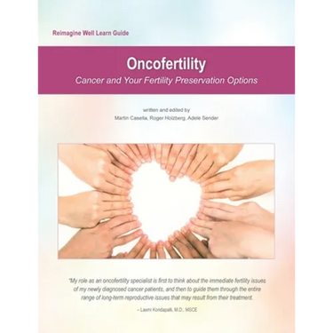 Reimagine Well Learn Guide: Oncofertility: Fertility Preservation Options And Cancer