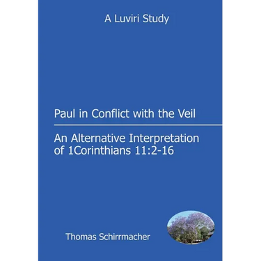 Paul in Conflict with the Veil: An Alternative Interpretation of 1 Corinthians 11:2-16