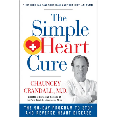 The Simple Heart Cure: The 90-Day Program to Stop and Reverse Heart Disease Revised & Updated 2nd Edition